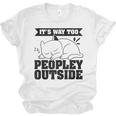 It's Way Too Peopley Outside Anti Social Introvert Unisex Jersey T-Shirt It's Way Too Peopley Outside Anti Social Introvert Unisex Jersey T-Shirt
