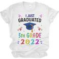 I Just Graduated 5th Grade Graduation Class 2022 Graduate Unisex Jersey T-Shirt