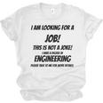I Am Looking For A Job ENGINEERING Graduation Unisex Jersey T-Shirt