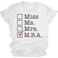 MBA Graduates Miss Ms Mrs MBA MBA Graduation Meme Unisex Jersey T-Shirt