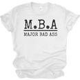 MBA Major Bad Ass Shirt Graduation T-Shirt Unisex Jersey T-Shirt