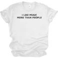 I Like Music More Than People Introverts Musicians Unisex Jersey T-Shirt I Like Music More Than People Introverts Musicians Unisex Jersey T-Shirt