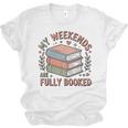 My Weekends Are Fully Booked Reading Book Lover Unisex Jersey T-Shirt