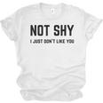 Not Shy I Just Don't Like You Introverting Unisex Jersey T-Shirt