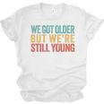We Got Older But We’Re Still Young Nostalgia Emo Retro Unisex Jersey T-Shirt We Got Older But We’Re Still Young Nostalgia Emo Retro Unisex Jersey T-Shirt