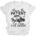 Be Patient With Me I'm From The 1900s Cool Vintage Car Lover Unisex Jersey T-Shirt