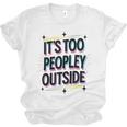 Too Peopley Outside Introvert Quote Unisex Jersey T-Shirt Too Peopley Outside Introvert Quote Unisex Jersey T-Shirt