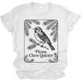 Please Chew Quieter Introvert Nature Bird Lover Unisex Jersey T-Shirt