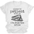 Please Be Patient With Me I'm From The 1900s Aged Train Unisex Jersey T-Shirt Please Be Patient With Me I'm From The 1900s Aged Train Unisex Jersey T-Shirt