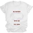 Please Be Patient With Me I'm From The 1900s Classic People Unisex Jersey T-Shirt