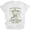 Please Be Patient With Me I'm From The 1900s Coffee Unisex Jersey T-Shirt