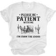 Please Be Patient With Me I'm From The 1900s Country Western Unisex Jersey T-Shirt