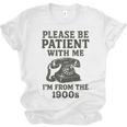 Please Be Patient With Me I'm From The 1900s Funny Premium Tri-Blend Unisex Jersey T-Shirt Please Be Patient With Me I'm From The 1900s Funny Premium Tri-Blend Unisex Jersey T-Shirt