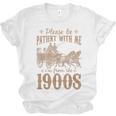 Please Be Patient I'm From The 1900s Mom Dad Men Women Unisex Jersey T-Shirt
