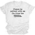 Please Be Patient With Me I'm From The 1900s Nostalgic Unisex Jersey T-Shirt Please Be Patient With Me I'm From The 1900s Nostalgic Unisex Jersey T-Shirt