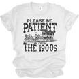 Please Be Patient With Me I'm From The 1900s Old Vintage Premium Unisex Jersey T-Shirt Please Be Patient With Me I'm From The 1900s Old Vintage Premium Unisex Jersey T-Shirt
