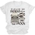 Please Be Patient I'm From The 1900s Retro Vintage Theme Premium Unisex Jersey T-Shirt