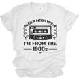 Please Be Patient With Me I'm From The 1900s Sarcastic Idea Unisex Jersey T-Shirt