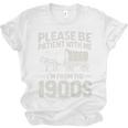 Please Be Patient I'm From The 1900s Sarcastic Saying Unisex Jersey T-Shirt