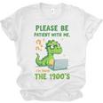 Please Be Patient With Me I'm From The 1900s Soft Tee Premium Unisex Jersey T-Shirt