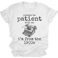 Please Be Patient With Me I'm From The 1900s Typewriter Tees Unisex Jersey T-Shirt Please Be Patient With Me I'm From The 1900s Typewriter Tees Unisex Jersey T-Shirt