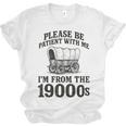 Please Be Patient I'm From The 1900s Unisex Jersey T-Shirt