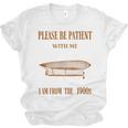 Please Be Patient With Me I'm From The 1900s Vintage Airship Unisex Jersey T-Shirt
