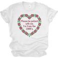 Please Be Patient With Me I'm From The 1900S Vintage Floral Premium Tri-Blend Unisex Jersey T-Shirt Please Be Patient With Me I'm From The 1900S Vintage Floral Premium Tri-Blend Unisex Jersey T-Shirt