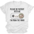 Please Be Patient With Me I'm From The 1900s Vintage Gamer Unisex Jersey T-Shirt Please Be Patient With Me I'm From The 1900s Vintage Gamer Unisex Jersey T-Shirt