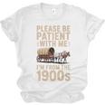 Please Be Patient With Me I'm From The 1900s Vintage Premium Unisex Jersey T-Shirt Please Be Patient With Me I'm From The 1900s Vintage Premium Unisex Jersey T-Shirt