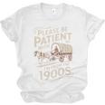 Please Be Patient With Me I'm From The 1900s Western Humor Unisex Jersey T-Shirt Please Be Patient With Me I'm From The 1900s Western Humor Unisex Jersey T-Shirt