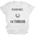 Please Wait I'm Thinking Introvert Unisex Jersey T-Shirt Please Wait I'm Thinking Introvert Unisex Jersey T-Shirt