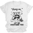 Raccoon Hang On Let Me Overthink This Introvert Unisex Jersey T-Shirt Raccoon Hang On Let Me Overthink This Introvert Unisex Jersey T-Shirt