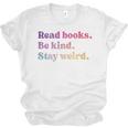 Read Books Be Kind Stay Weird Book Lover Premium Tri-Blend Unisex Jersey T-Shirt
