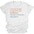 I Rescue Books Trapped In The Bookstore I'm Not A Hoarder Unisex Jersey T-Shirt