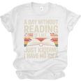 Retro A Day Without Reading Is Like Just Kidding Book Lover Unisex Jersey T-Shirt