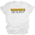 Sign My Shirt Graduate I Sign Sign School Graduation Unisex Jersey T-Shirt