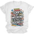 Sorry My Weekend Is Fully Booked Book Lovers Present Unisex Jersey T-Shirt