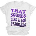 That Sounds Like A You Problem Groovy Introvert Raglan Baseball Tee Unisex Jersey T-Shirt