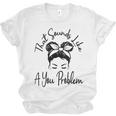 That Sounds Like A You Problem Messy Bun Introvert Unisex Jersey T-Shirt That Sounds Like A You Problem Messy Bun Introvert Unisex Jersey T-Shirt