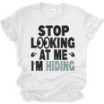 Stop Looking At Me I’m Hiding Sarcastic Introvert Joke Unisex Jersey T-Shirt Stop Looking At Me I’m Hiding Sarcastic Introvert Joke Unisex Jersey T-Shirt