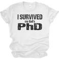 I Survived My Dad's PhD Graduation Unisex Jersey T-Shirt