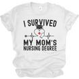 I Survived My Mom's Nursing Degree Nursing School Graduation Unisex Jersey T-Shirt