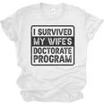 I Survived My Wife's Doctorate Program PhD Graduation Unisex Jersey T-Shirt