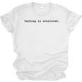 Talking Is Overrated Minimalist Introvert Unisex Jersey T-Shirt