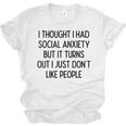 I Thought I Had Social Anxiety Introvert Slogan Unisex Jersey T-Shirt I Thought I Had Social Anxiety Introvert Slogan Unisex Jersey T-Shirt