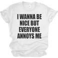I Wanna Be Nice But Everyone Annoys Me Introvert Unisex Jersey T-Shirt I Wanna Be Nice But Everyone Annoys Me Introvert Unisex Jersey T-Shirt