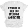 I Wanna Be Nice But Everyone Annoys Me Introvert Unisex Jersey T-Shirt I Wanna Be Nice But Everyone Annoys Me Introvert Unisex Jersey T-Shirt
