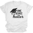 Women's One Degree Hotter College Masters PhD Graduation Party Unisex Jersey T-Shirt