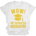 Wow Daughter Graduated Mom Dad Of A Senior Graduation Unisex Jersey T-Shirt